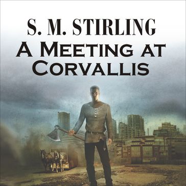 A Meeting at Corvallis - S. M. Stirling