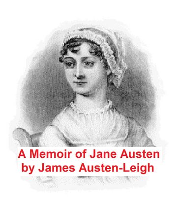 A Memoir of Jane Austen - James Edward Austen-Leign