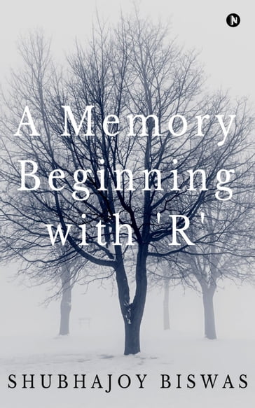 A Memory Beginning with 'R' - Shubhajoy Biswas