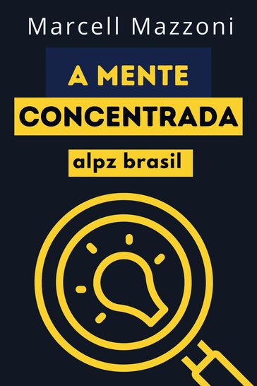 A Mente Concentrada - Alpz Brasil - Marcell Mazzoni