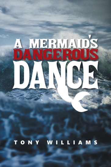 A Mermaid's Dangerous Dance - Tony Williams