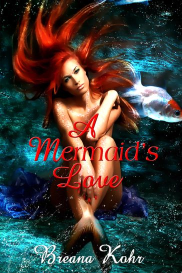A Mermaid's Love - Breana Kohr