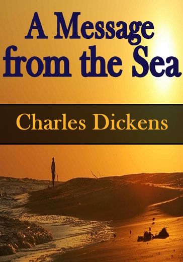 A Message from the Sea - Charles Dickens