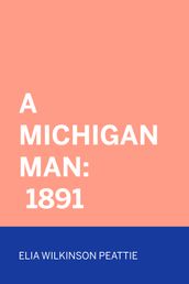 A Michigan Man: 1891