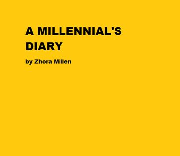 A Millennial's Diary - Zhora Millen