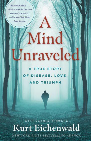 A Mind Unraveled - Kurt Eichenwald