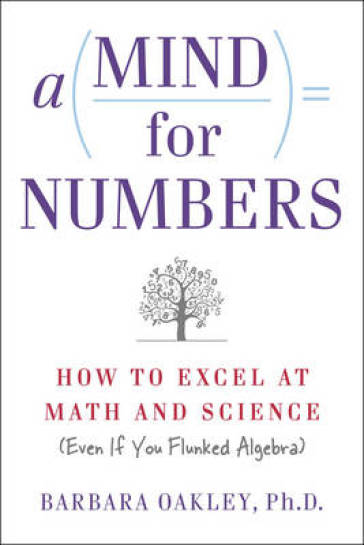 A Mind for Numbers - Barbara Oakley