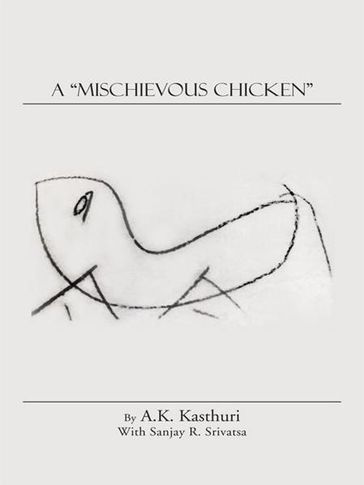 A "Mischievous Chicken" - A.K. Kasthuri