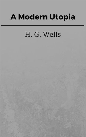 A Modern Utopia - H. G. Wells