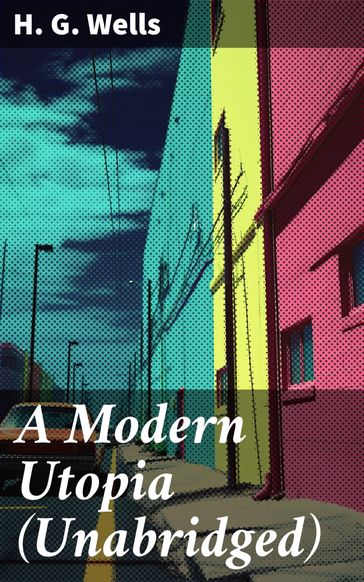 A Modern Utopia (Unabridged) - H. G. Wells