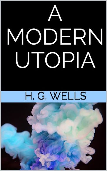 A Modern utopia - H. G. Wells