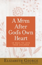 A Mom After God s Own Heart