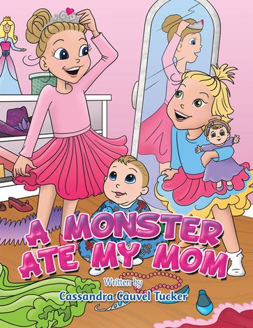 A Monster Ate My Mom - Cassandra Cauvel Tucker