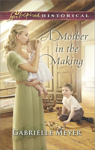 A Mother in the Making - Gabrielle Meyer