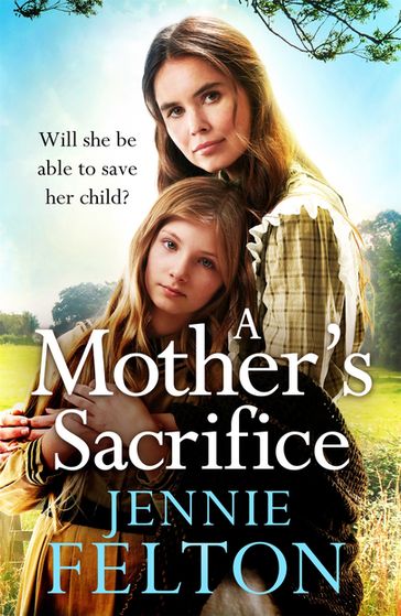 A Mother's Sacrifice - Jennie Felton
