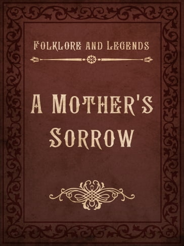A Mother's Sorrow - Folklore and Legends