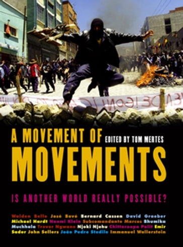 A Movement of Movements - Bernard Cassen - Bhumika Muchhala - Chittaroopa Palit - David Graeber - Emir Sader - Immanuel Wallerstein - João Pedro Stédile - John Sellers - José Bové - Michael Hardt - Naomi Klein - Njoki Njehu - Subcomandante Marcos - Trevor Ngwane - Walden Bello