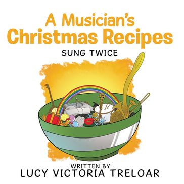 A Musician's Christmas Recipes - Lucy Victoria Treloar