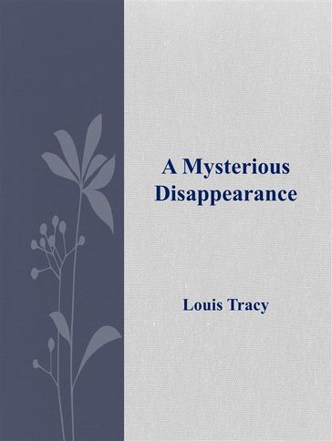 A Mysterious Disappearance - Louis Tracy