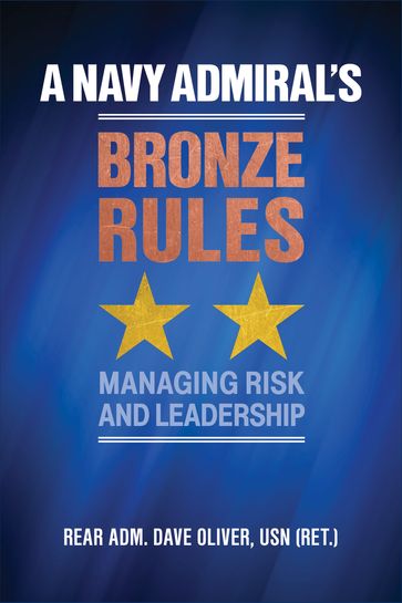 A Navy Admiral's Bronze Rules - David R Oliver Jr.