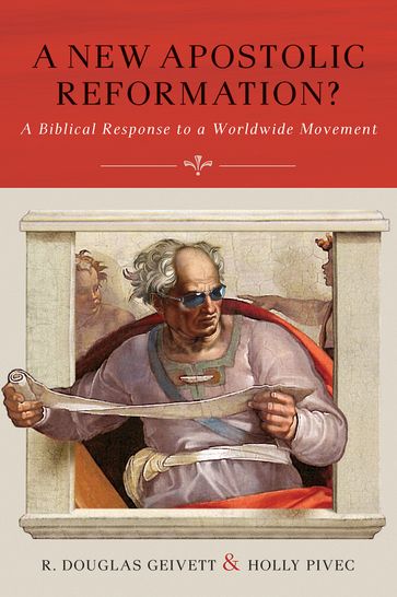 A New Apostolic Reformation? - Holly Pivec - R. Douglas Geivett