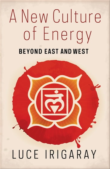 A New Culture of Energy - Luce Irigaray