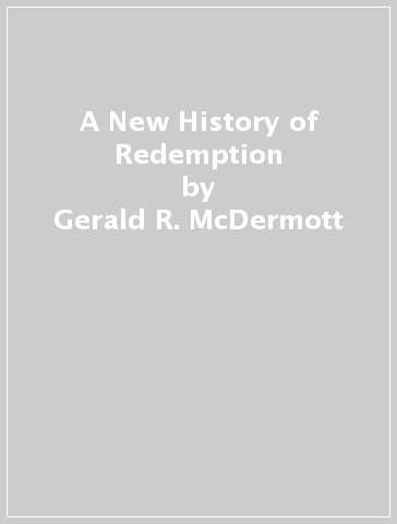 A New History of Redemption - Gerald R. McDermott