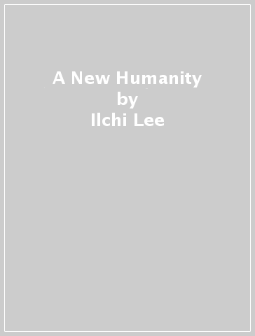 A New Humanity - Ilchi Lee