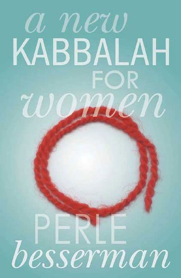 A New Kabbalah for Women - Perle Besserman
