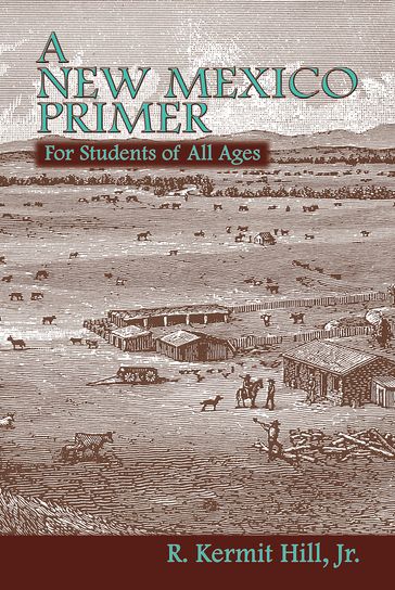 A New Mexico Primer - R. Kermit Hill Jr.