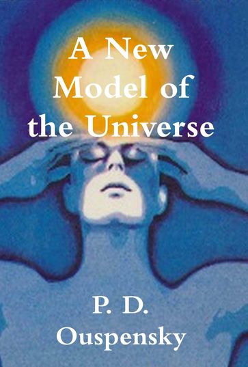 A New Model of the Universe - P. D. Ouspensky