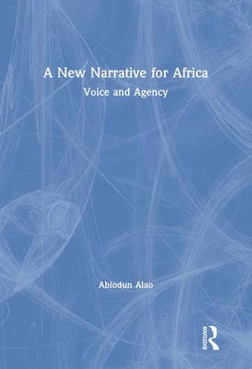 A New Narrative for Africa - Abiodun Alao