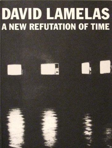 A New Refutation of Time - David Lamelas