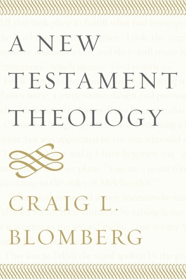 A New Testament Theology - Craig L. Blomberg