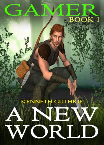 A New World (Gamer, Book 1) - Kenneth Guthrie
