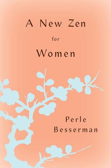 A New Zen for Women - Perle Besserman
