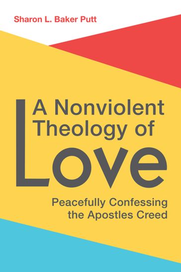 A Nonviolent Theology of Love - Sharon L. Baker Putt