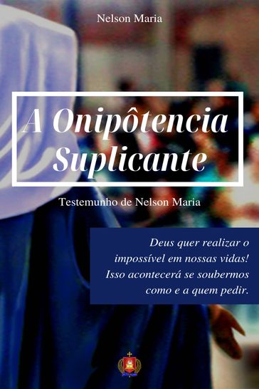 A Onipotência Suplicante - Maria Nelson