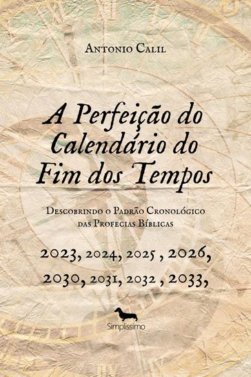 A PERFEIÇÃO DO CALENDÁRIO DO FIM DOS TEMPOS - ANTONIO CALIL