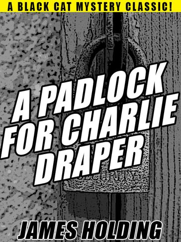 A Padlock For Charlie Draper - James Holding