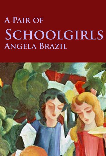 A Pair of Schoolgirls - Angela Brazil