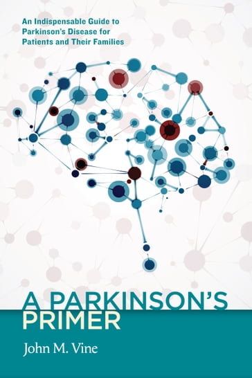 A Parkinson's Primer - John M. Vine