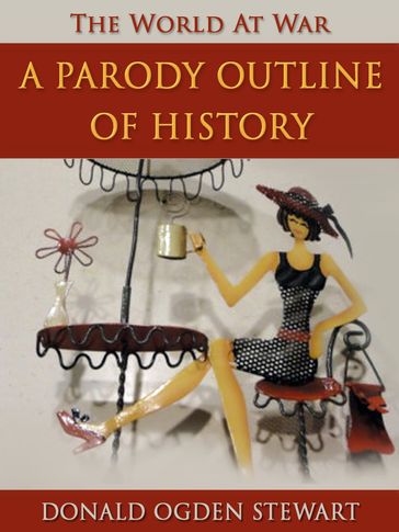 A Parody Outline of History - Donald Ogden Stewart