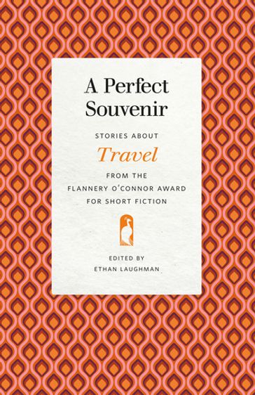 A Perfect Souvenir - Anne Panning - Daniel Curley - Dennis Hathaway - Dianne Nelson Oberhansly - E. J. Levy - Gail Galloway Adams - Geoffrey Becker - Lori Ostlund - Margot Singer - Mary Hood - Melissa Pritchard - Peter LaSalle - Philip F. Deaver - Sandra Thompson - Susan Neville - Tom Kealey