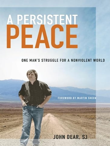 A Persistent Peace - John Dear - SJ - Martin Sheen