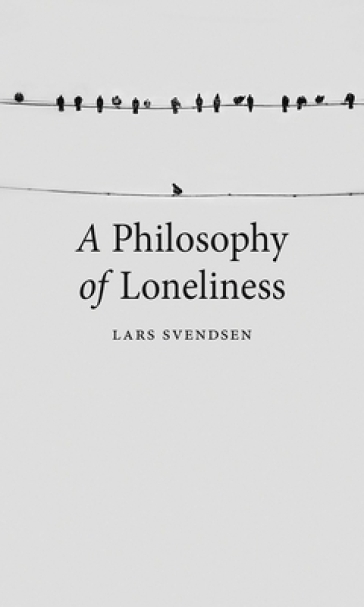 A Philosophy of Loneliness - Lars Svendsen