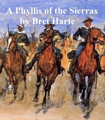 A Phyllis of the Sierras - Bret Harte
