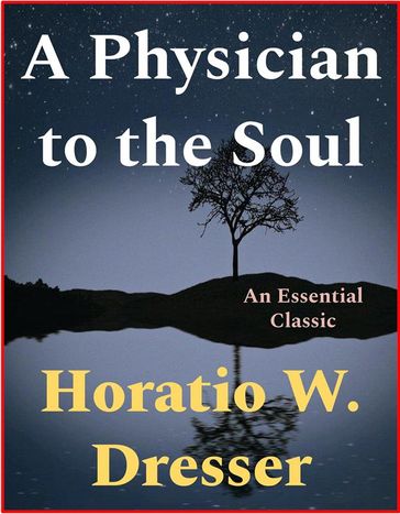 A Physician to the Soul - Horatio W. Dresser