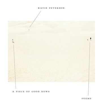A Piece of Good News - Katie Peterson