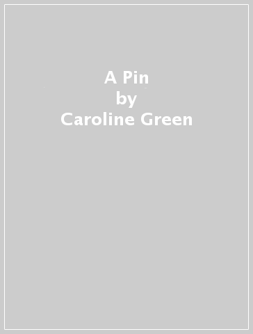 A Pin - Caroline Green